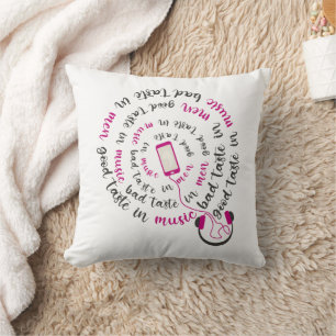 Girly quote Good taste in music bad taste in men Throw Pillow