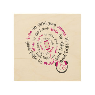 Girly quote Good taste in music bad taste in men Wood Wall Art