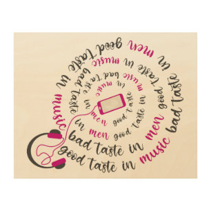Girly quote Good taste in music bad taste in men Wood Wall Art