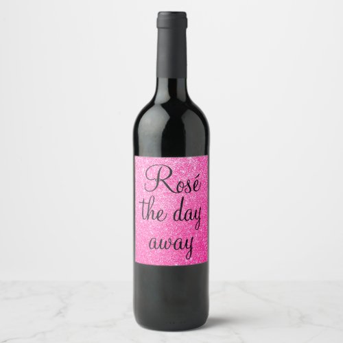 Girly Ros The Day Away Hot Pink Glitter Sparkle Wine Label