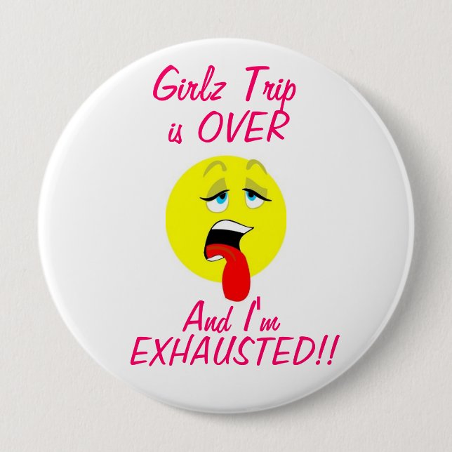 Girlz Trip is Over Button (Front)