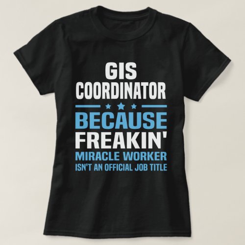 GIS Coordinator T_Shirt