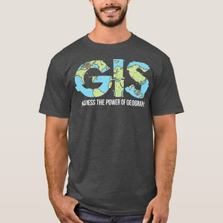 GIS Harness he Power Of Geography T-Shirt