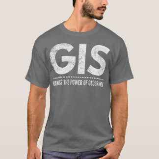 GIS harness the power of geography t T-Shirt