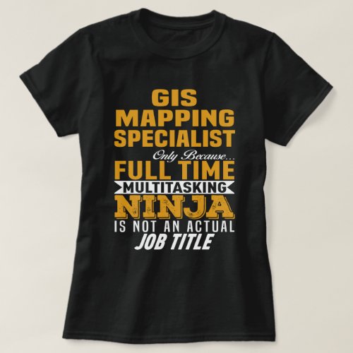 GIS Mapping Specialist T_Shirt