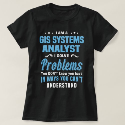 GIS Systems Analyst T_Shirt