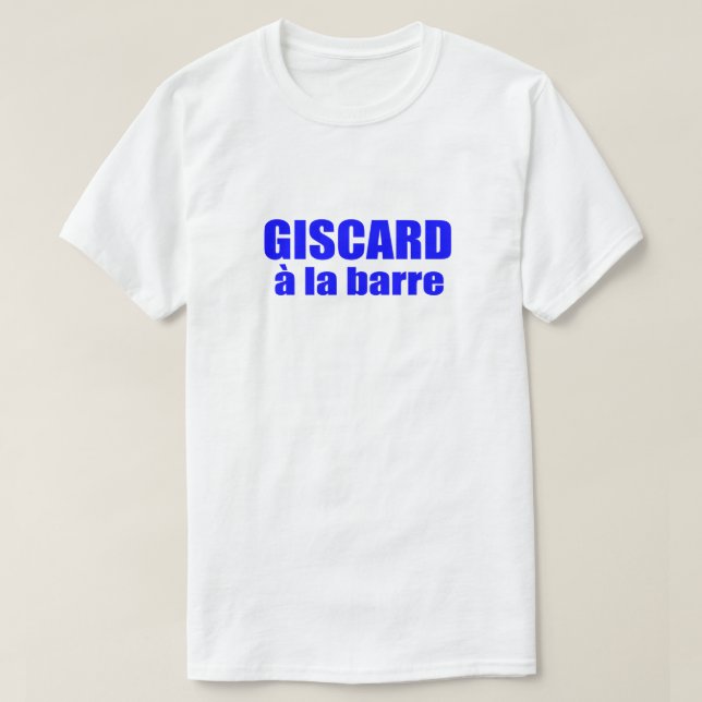 Giscard a La Barre Gift Idea Vive France T-Shirt (Design Front)