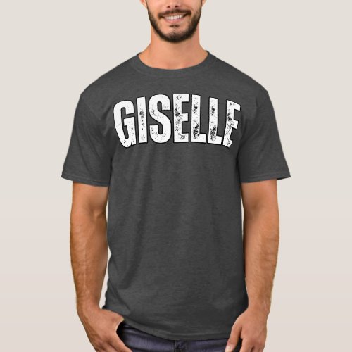 Giselle Name Gift Birthday Holiday Anniversary T_Shirt