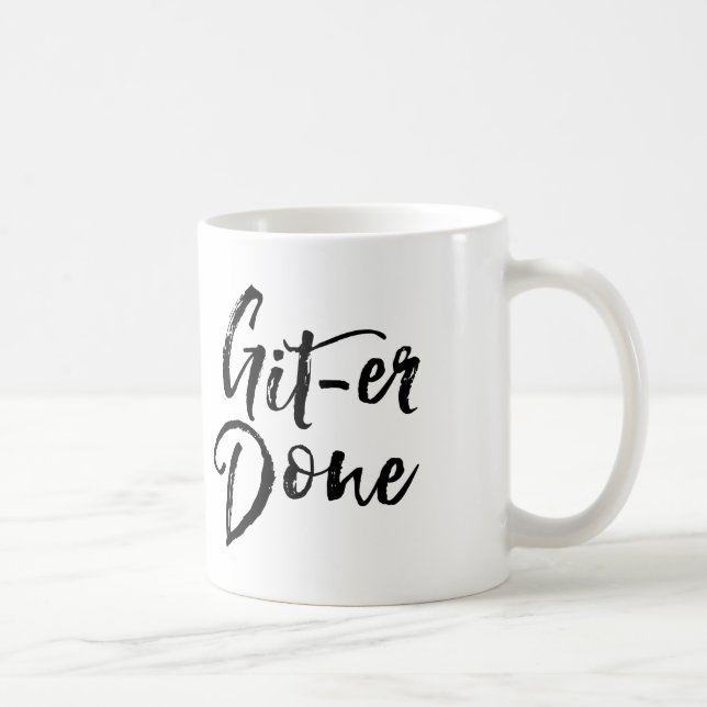 Git Er Done Inspirational Motivational Mug (Right)