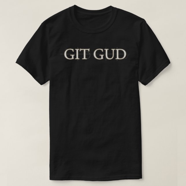 Git Gud Parody  T-Shirt (Design Front)
