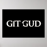 Git Gud Or Git Rekt - Git Gud - Posters and Art Prints