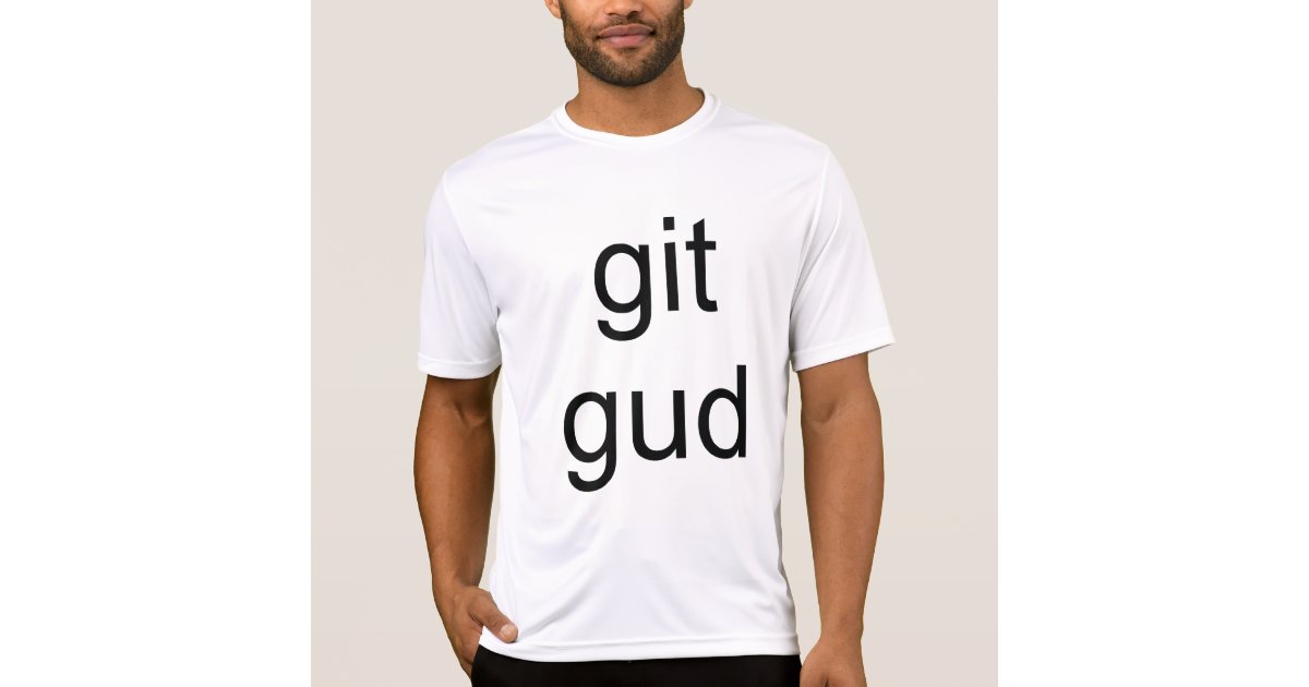 Git Gud T-Shirts