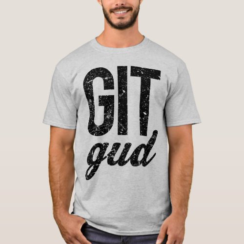 Git Gud T_Shirt