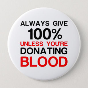 Give 100 percent unless you're donating blood button