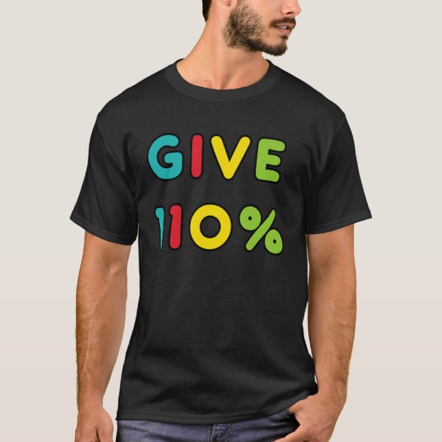 Give 110 Maximum Effort T-Shirt (Front)