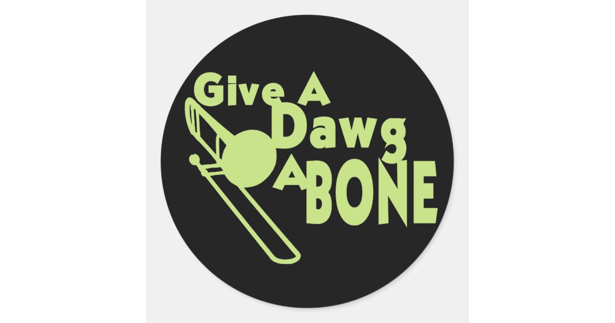 Give A Dawg A Bone Classic Round Sticker Zazzle 6034