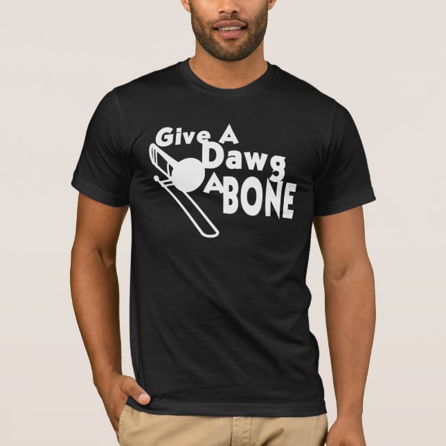 Give a Dawg a Bone T-Shirt (Front)