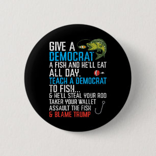 Give A Democrat Fish Funny Fishing Republican Men  Button