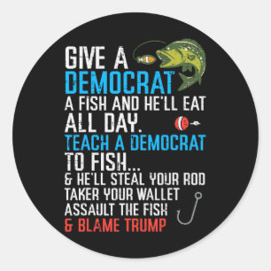 Give A Democrat Fish Funny Fishing Republican Men Classic Round Sticker