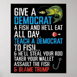 Give A Democrat Fish Funny Fishing Republican Men  Poster