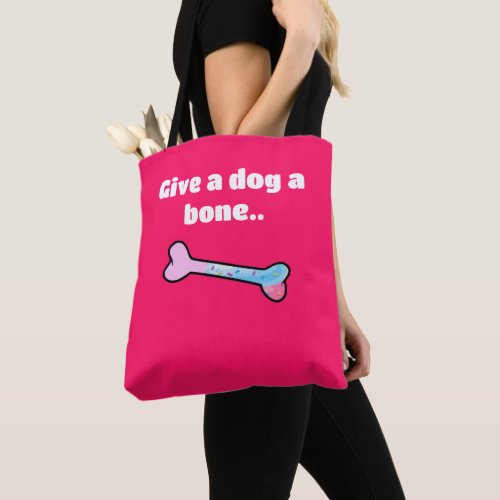 Give a dog a bone Tote bag