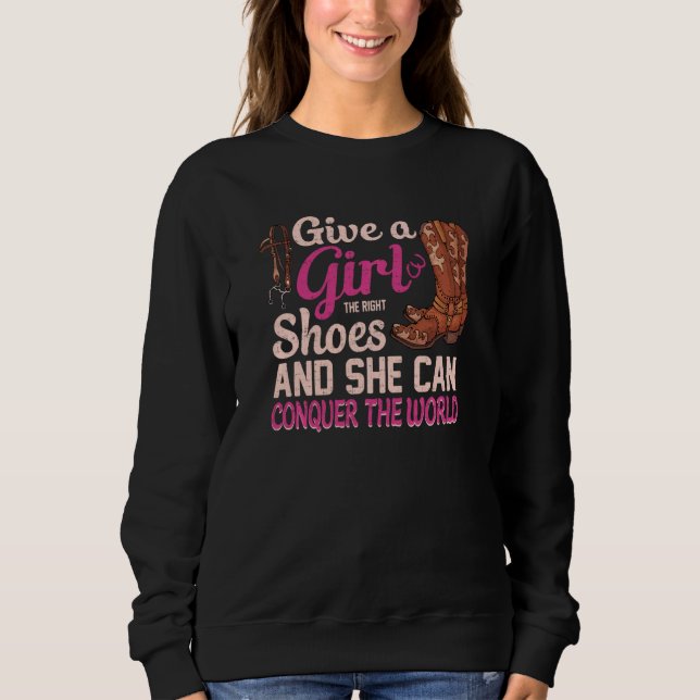 Give A Girl Right Shoes Cowgirl  For Girls Women H Sweatshirt (Front)