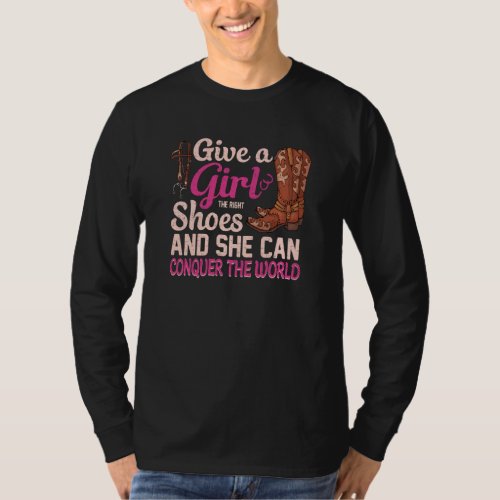Give A Girl Right Shoes Cowgirl  For Girls Women H T_Shirt