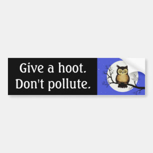 Give a hoot. Don't pollute. Bumper Sticker