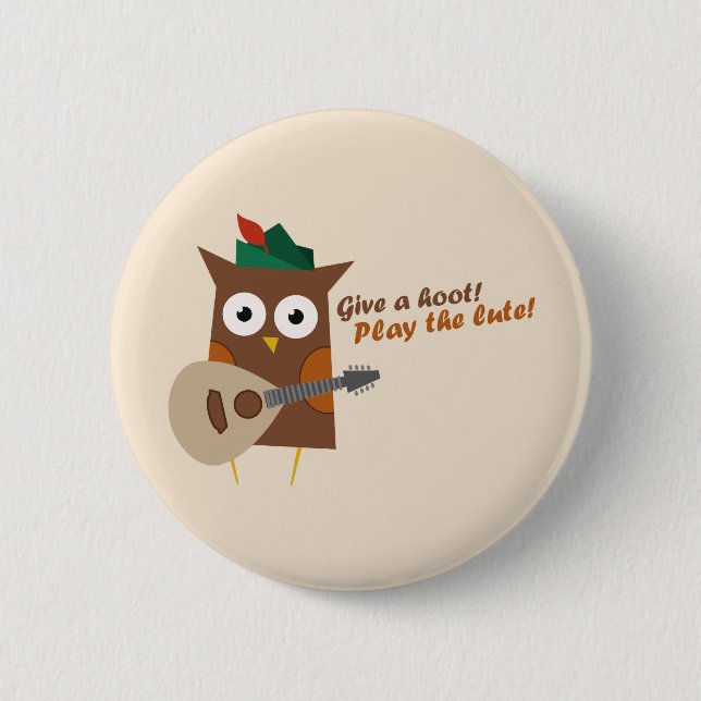 Give a hoot! Play the lute Button (Front)