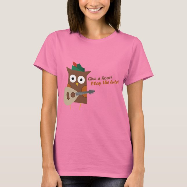 Give a hoot! Play the lute T-Shirt (Front)