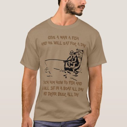 Give A Man A Fish T-Shirt