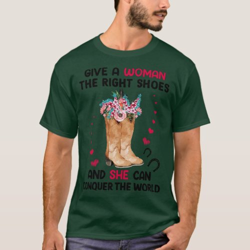 Give a woman the right shoes and she can conquer t T_Shirt