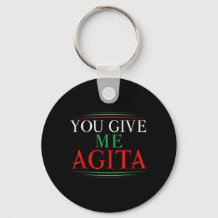 Give Agita Funny Italy Humour Sarcastic Saying Keychain