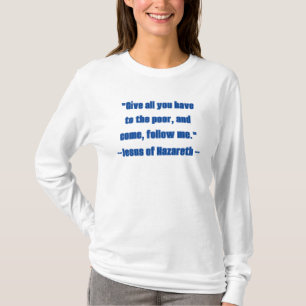 Give all to Poor and Follow Me Blue Jesus Quote T-Shirt