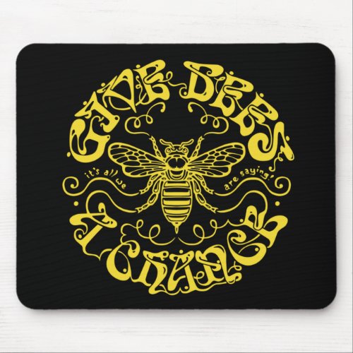 Give Bees A Chance Mouse Pad