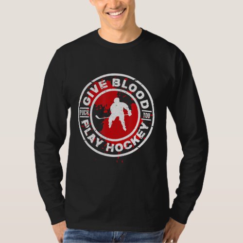 Give Blood Play Hockey Funny Ice Hockey Player T_Shirt