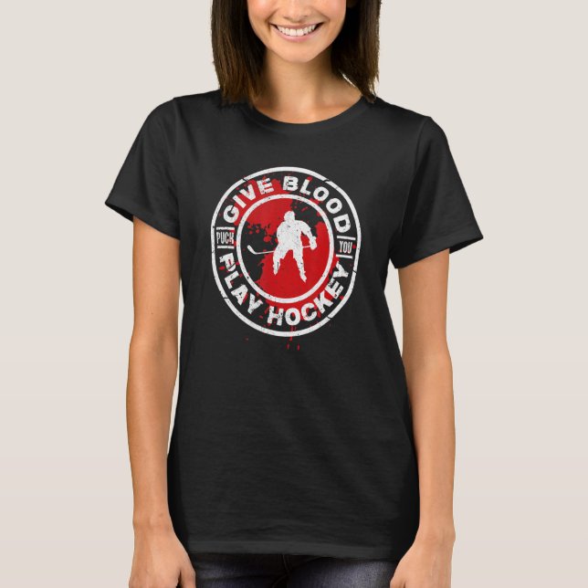 Give Blood Play Hockey Ice Hockey Player Distresse T-Shirt (Front)