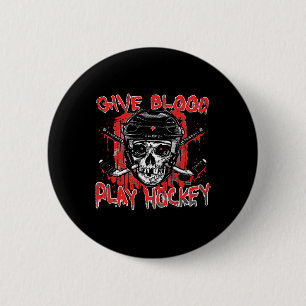 Give Blood Play Hockey Ice Hockey Player Gift Button