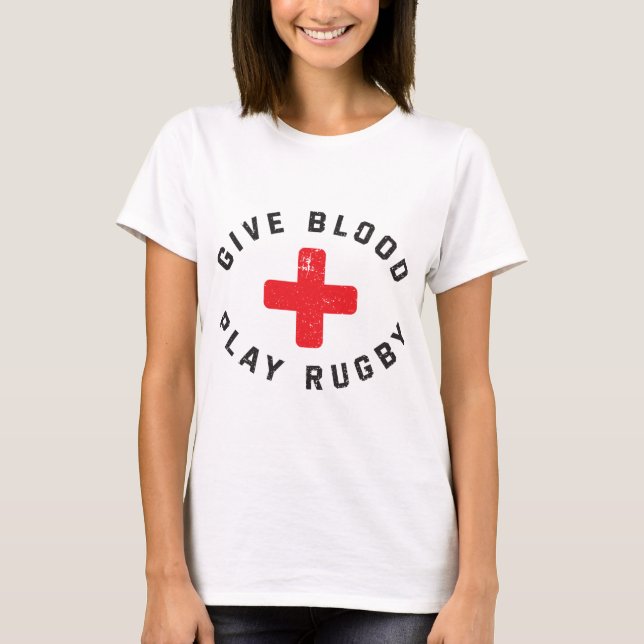 Give Blood Play Rugby Funny Rugby Player T-Shirt (Front)