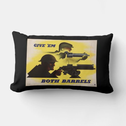 Give Both Barrels WW2 Military  Factory workers Lumbar Pillow