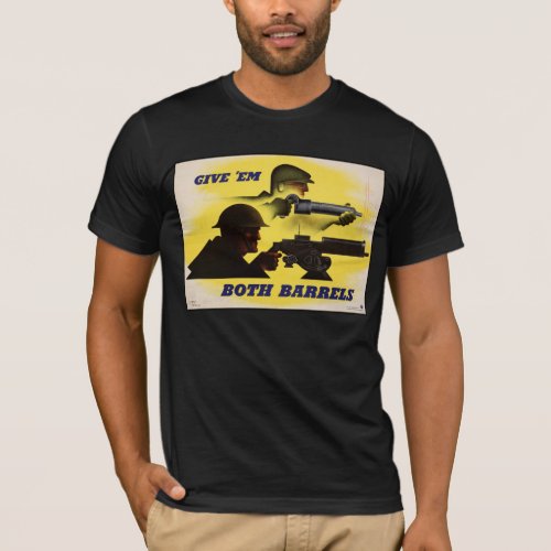 Give Both Barrels WW2 Military  Factory workers T_Shirt