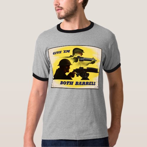 Give Both Barrels WW2 Military  Factory workers T_Shirt