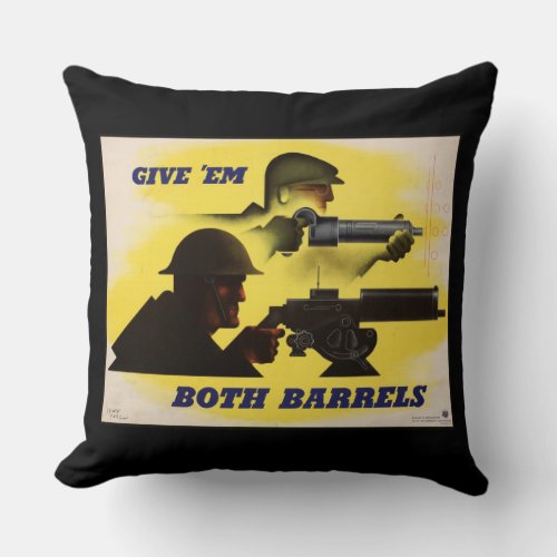 Give Both Barrels WW2 Military  Factory workers Throw Pillow