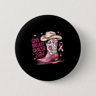 Give Breast Cancer The Boot Breast Cancer Pink Rib Button