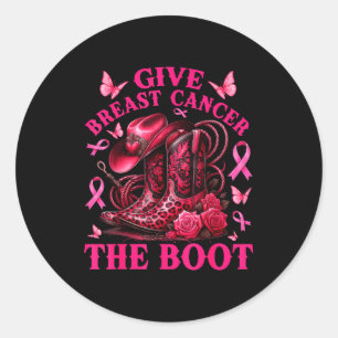 Give Breast Cancer The Boot Cowgirl Cancer Awarene Classic Round Sticker
