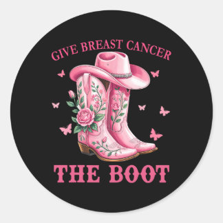 Give Breast Cancer The Boot Cowgirl Cancer Awarene Classic Round Sticker