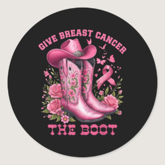 Give Breast Cancer The Boot Cowgirl Cancer Awarene Classic Round Sticker