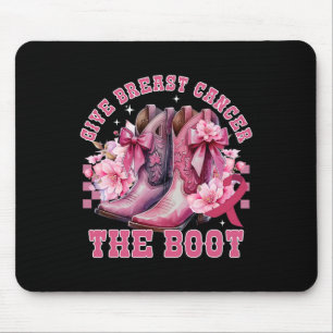 Give Breast Cancer The Boot Cowgirl Cancer Awarene Mouse Pad