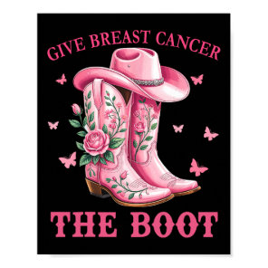 Give Breast Cancer The Boot Cowgirl Cancer Awarene Poster