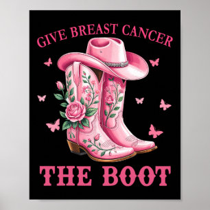 Give Breast Cancer The Boot Cowgirl Cancer Awarene Poster
